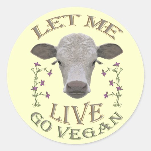 LET ME LIVE - GO VEGAN - */* RONDE STICKER (Voorkant)