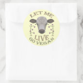 LET ME LIVE - GO VEGAN - */* RONDE STICKER (Tas)