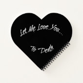 Let Me Love You To Death Notitieboek (Achterkant)