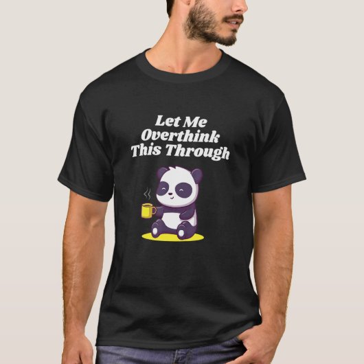 Let Me Overthink This Through Sarcastic Introvert T-shirt (Voorkant)
