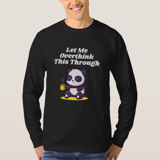 Let Me Overthink This Through Sarcastic Introvert  T-shirt (Voorkant)