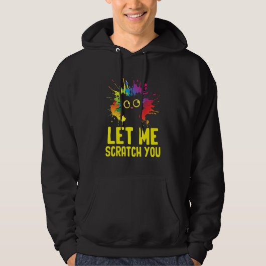 Let Me Scractch You Funny Cat Lover Humor Kitten J Hoodie (Voorkant)