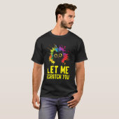 Let Me Scractch You Funny Cat Lover Humor Kitten J T-shirt (Voorkant volledig)