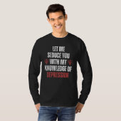 Let Me Seduce You With My Knowledge of Depression  T-shirt (Voorkant volledig)