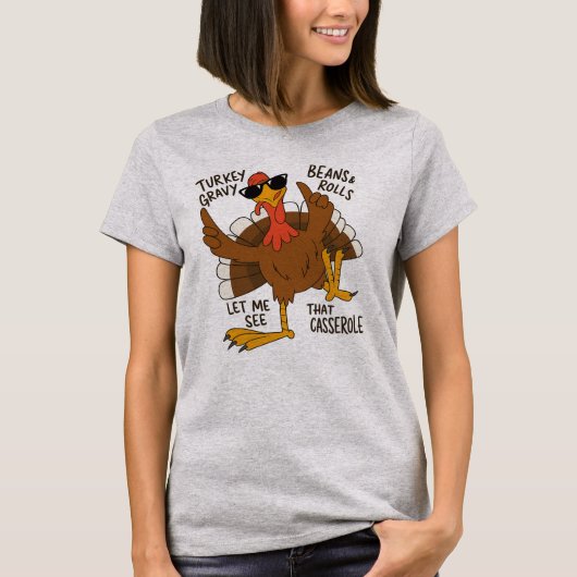 Let Me See That Casserole” funny turkey T-shirt (Voorkant)