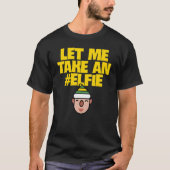 Let Me Take An Elfie Christmas Elf Elves Pun T-shirt (Voorkant)