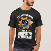 let me through I'm a computer technician tech supp T-shirt (Voorkant)
