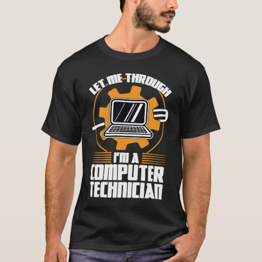 let me through I'm a computer technician tech supp T-shirt (Voorkant)