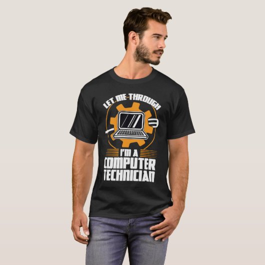 let me through I'm a computer technician tech supp T-shirt (Voorkant volledig)