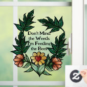 Let niet op het onkruid dat ik de bijen voer raamsticker (Huis)