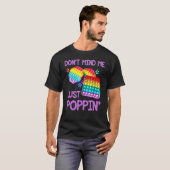 Let niet op Poppin Fidget Speelgoed Game T-shirt (Voorkant volledig)