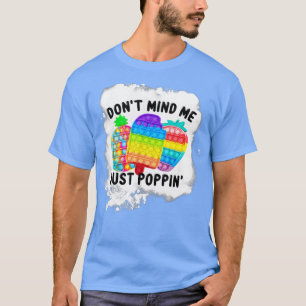 Let niet op Poppin Popit Sensory Fidget Blea T-shirt