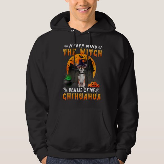 Let nooit op het witch-gedoe van Chihuahua Dog Hoodie (Voorkant)
