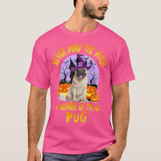 Let nooit op het witch-gedoe van Pug Hondenliefheb T-shirt