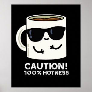 Let op 100% Hotness Funny Coffee Pun Dark BG Poster