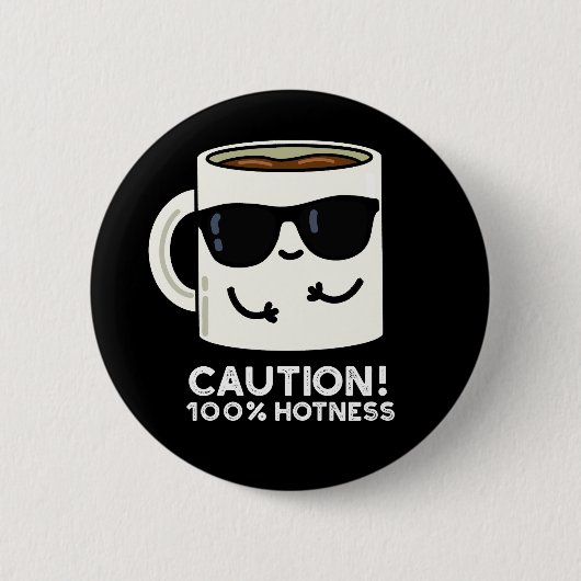 Let op 100% Hotness Funny Coffee Pun Dark BG Ronde Button 5,7 Cm (Voorkant)