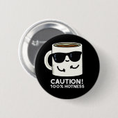 Let op 100% Hotness Funny Coffee Pun Dark BG Ronde Button 5,7 Cm (Voorkant /achterkant)