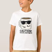 Let op 100% Hotness Grappige Koffiepun T-shirt (Voorkant)