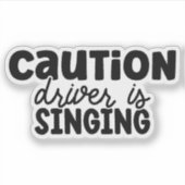 Let op, bestuurder zingt sticker (Voorkant)