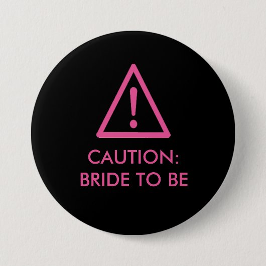"Let op: Bride To be" Hen night badge Ronde Button 7,6 Cm (Voorkant)