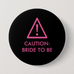 "Let op: Bride To be" Hen night badge Ronde Button 7,6 Cm