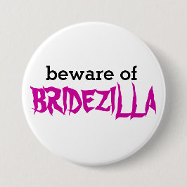 Let op: Bridezilla Pin Ronde Button 7,6 Cm