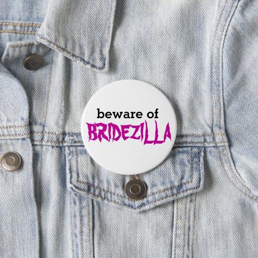Let op: Bridezilla Pin Ronde Button 7,6 Cm (In situ)