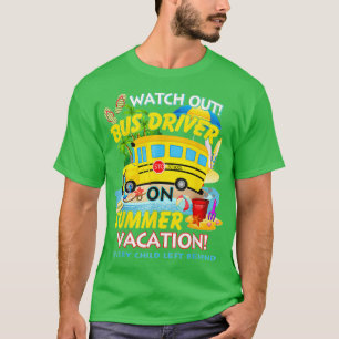 Let op busbestuurder op de zomervakantie Funny Dri T-shirt