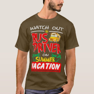 Let op busdriver op zomervakantie t-shirt