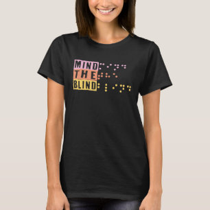 Let op de blinde braille steun blinde mensen dag B T-shirt