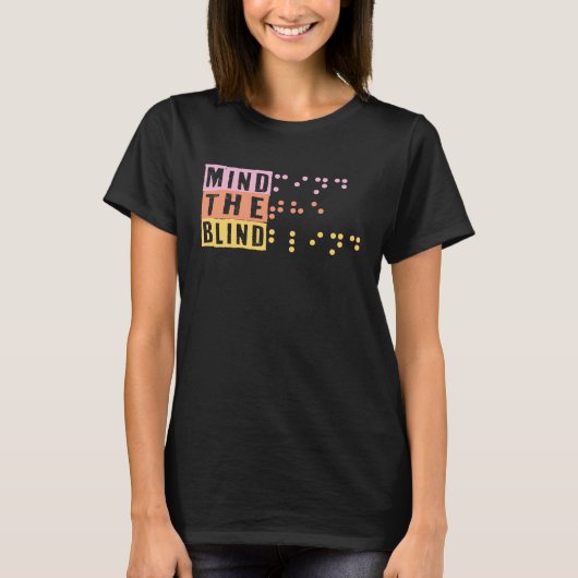 Let op de blinde braille steun blinde mensen dag B T-shirt (Voorkant)