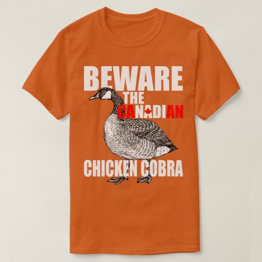 Let op de Canadese Chicken Cobra Funny Evil Goos T-shirt (Design voorkant)