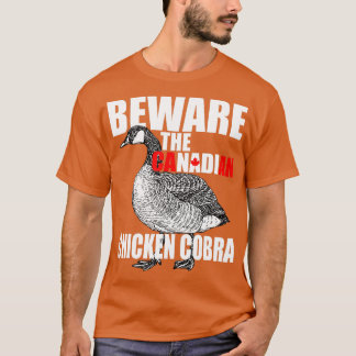 Let op de Canadese Chicken Cobra Funny Evil Goos T-shirt
