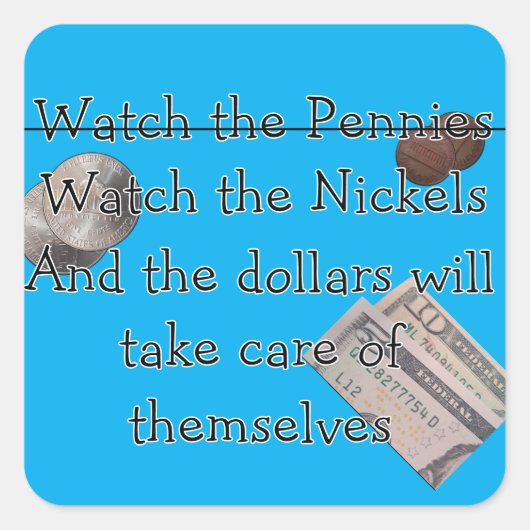 Let op de pennies of Nickles Vierkante Sticker (Voorkant)