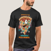 Let op de Pizza Monster A Fun en Delicious R T-shirt (Voorkant)