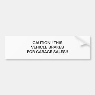 Let op! Dit voertuig remt voor Garage Sales! Bumpersticker