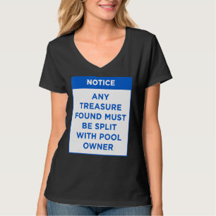 Let op elke gevonden schat moet mijn zwembad regel t-shirt