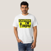 Let op! Ik ben Broke T-shirt (Voorkant volledig)