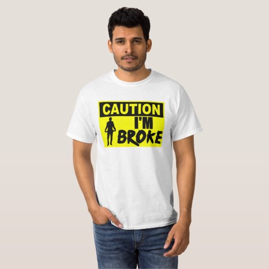 Let op! Ik ben Broke T-shirt (Voorkant volledig)