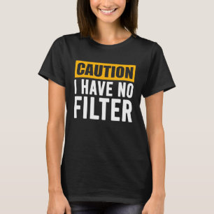 Let op: ik heb geen filterkoel-Gezegde-Des T-shirt