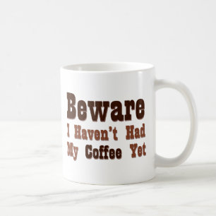 Let op, ik heb mijn koffie nog niet gehad koffiemok