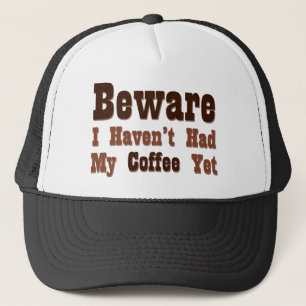 Let op, ik heb mijn koffie nog niet gehad trucker pet