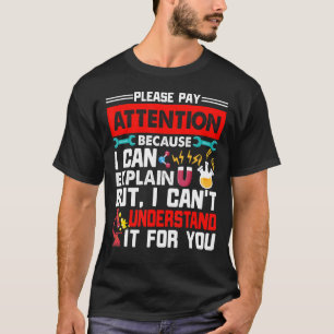 Let op, ik kan het uitleggen, maar ik kan het niet t-shirt