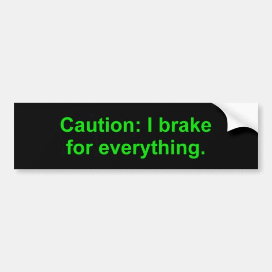 Let op: ik rem voor alles bumpersticker (Voorkant)