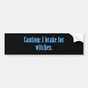 Let op: ik rem voor heksen bumpersticker