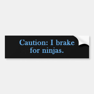 Let op: ik rem voor ninja's bumpersticker