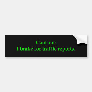 Let op: ik rem voor verkeersrapporten bumpersticker