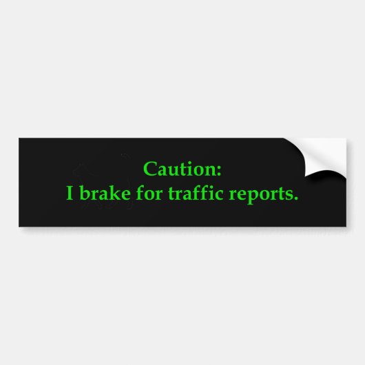Let op: ik rem voor verkeersrapporten bumpersticker (Voorkant)