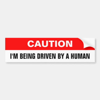 Let op, ik word aangedreven door een mens bumpersticker