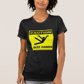 Let op Jazz Hands T-shirt (Voorkant)